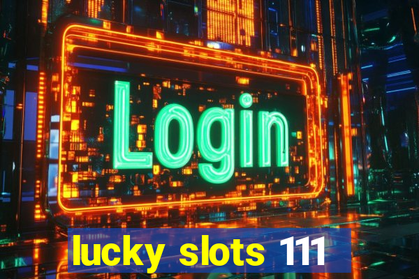 lucky slots 111